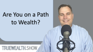 Are You on a Path to Wealth?