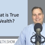 What is True Wealth?