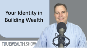 Your Identity in Building Wealth