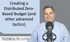 Creating a Distributed Zero-Based Budget (and other advanced tactics)