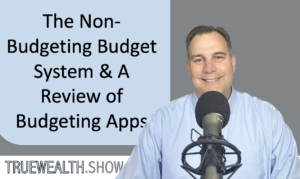 The Non-Budgeting Budget System & A Review of Budgeting Apps