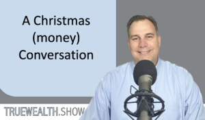 A Christmas (money) Conversation