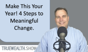 Make This Your Year! 4 Steps to Meaningful Change