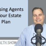 Choosing Agents for Your Estate Plan