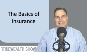 The Basics of Insurance