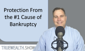 Protection From the #1 Cause of Bankruptcy