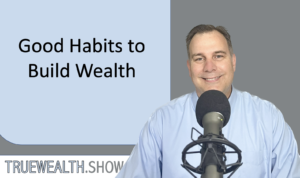 Good Habits to Build Wealth