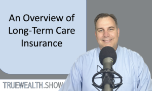 An Overview of Long-Term Care Insurance