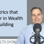 Metrics that Matter in Wealth Building