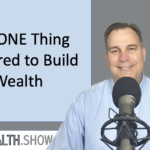 The ONE Thing Required to Build Wealth