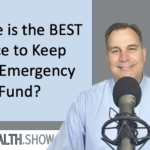 Where is the BEST place to Keep Your Emergency Fund?